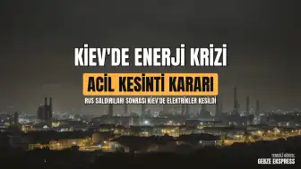Ukrayna'da Kritik Durum: Ukrenergo Kiev ve Çevresinde Acil Elektrik Kesintisi Talimatı Verdi