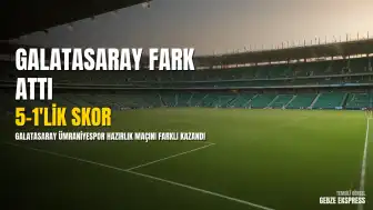 Ümraniye Belediyesi Şehir Stadyumu'nda Galatasaray Ümraniyespor Karşısında 5-1 Kazandı