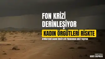 UN Women Raporu: Afrika'daki Kadın Örgütleri Finansman Kriziyle Karşı Karşıya