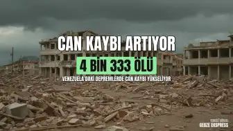Venezuela'daki Depremler: Can Kaybı 4 Bin 333'e Yükseldi
