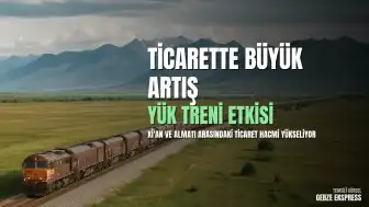 Xi'an ve Almatı Arasındaki Çin-Avrupa Yük Treni Seferleri Ticareti Artırıyor