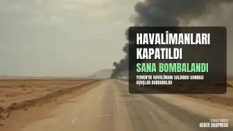 Yemen'de Sana Havalimanı Saldırısı Sonrası Tüm Havaalanları Uçuşlara Kapatıldı