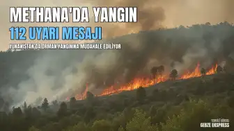 Yunanistan Methana'daki Orman Yangını Nedeniyle 112 Üzerinden Acil Uyarı Mesajı Gönderdi