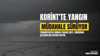 Yunanistan'da Korint'te Orman Yangını Başladı
