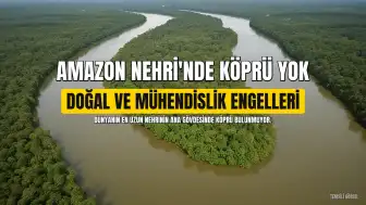 Amazon Nehri Üzerinde Neden Köprü Yok? İki Temel Sebep Açıklandı