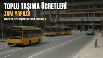 Ankara'da Toplu Taşıma Ücretlerine Zam: Yeni Tarifeler Belirlendi
