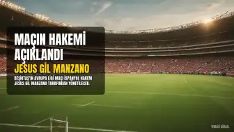 Beşiktaş'ın Avrupa Ligi Maçını İspanyol Hakem Jesus Gil Manzano Yönetecek