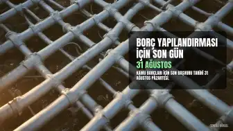 Borç Yapılandırması İçin Son Başvuru Tarihi 31 Ağustos