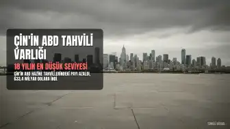 Çin'in ABD Tahvili Varlığı 18 Yılın En Düşük Seviyesine Geriledi