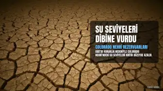 Colorado Nehri'nde Su Seviyesi Rekor Düşüşte: Su Kullanımında Büyük Kesintiler Geliyor