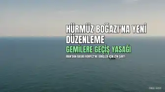 İran'dan Hürmüz Boğazı'na Yeni Düzenleme: 'Düşman' Gemilere Geçiş Yasağı