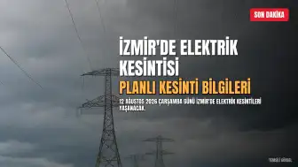 İzmir'de Planlı Elektrik Kesintileri: 12 Ağustos 2026