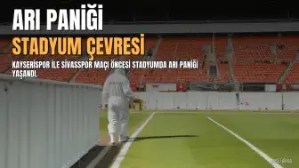 Kayserispor-Sivasspor Maçı Öncesi Stadyum Çevresinde Arı Paniği Yaşandı