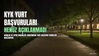 KYK Yurt Başvuru Tarihleri Henüz Açıklanmadı