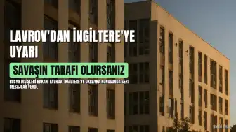 Lavrov'dan İngiltere'ye Sert Tepki: 'Ukrayna Savaşında Taraf Olursanız Üzülürüm'