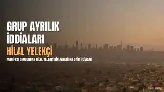 Manifest Grubundan Hilal Yelekçi'nin Ayrılığına İlişkin İddialara Yanıt Geldi