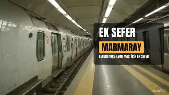 Fenerbahçe - Lyon Maçı Nedeniyle Marmaray'da Ek Sefer Düzenlemesi