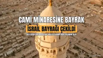 Nur Şems Mülteci Kampı'ndaki Camide Minaresi Üzerine İsrail Bayrağı Asıldı