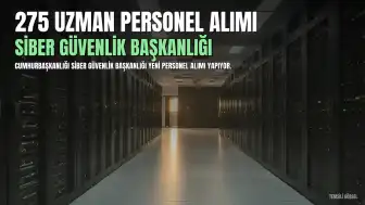 Siber Güvenlik Başkanlığı'na 275 Uzman Personel Alımı Yapılacak