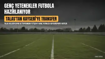 Talas Belediyespor'dan 9 Genç Yetenek Kayserispor'a Transfer Oldu
