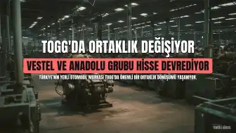 TOGG'da Ortaklık Yapısı Değişiyor: Vestel ve Anadolu Grubu Hisselerini Devrediyor
