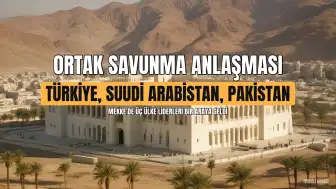 Türkiye, Suudi Arabistan ve Pakistan Arasında Ortak Savunma Anlaşması İmzalandı