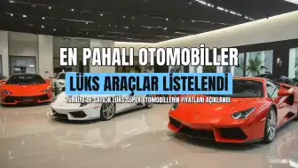 Türkiye'de En Pahalı 10 Süper Otomobil Listelendi