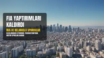 Uluslararası Otomobil Federasyonu (FIA), Rus ve Belaruslu Sporculara Yönelik Yaptırımları Kaldırdı