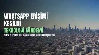 WhatsApp'ta Erişim Sorunu: 6 Ağustos'ta Kullanıcılar Neden Giriş Yapamıyor?