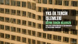 2026-2027 YKS Ek Yerleştirme Tercih Tarihleri ve İşlemleri Açıklandı