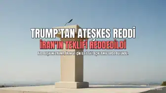 ABD Başkanı Trump, İran'ın Ateşkes Teklifini Reddetti