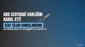 ABD, Uzaydaki Silahlarını İlk Kez Açıklayarak Kabul Etti