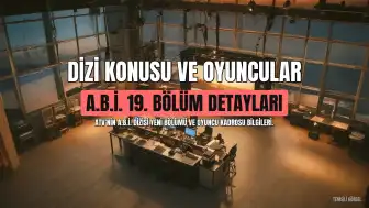 A.B.İ. Dizisinin 19. Bölümü ve ATV Canlı Yayın Bilgileri