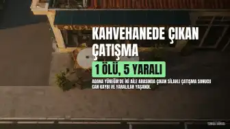 Adana Yüreğir'de Kahvehanede Silahlı Çatışma: 1 Ölü, 5 Yaralı