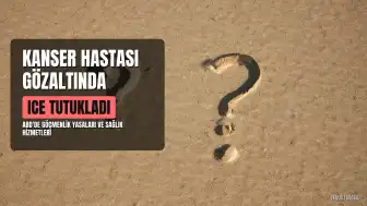 Ağır Kanser Hastası ve Daimi ABD Oturum Sahibi Adam, Gözaltında Tutuluyor