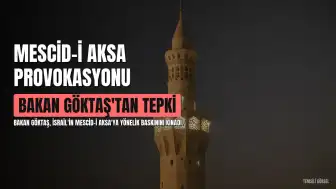 Bakan Göktaş'tan Mescid-i Aksa Açıklaması: Uluslararası Topluma Çağrı