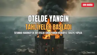 Bakırköy'deki Otelde Yangın: Çok Sayıda Kişi Tahliye Edildi