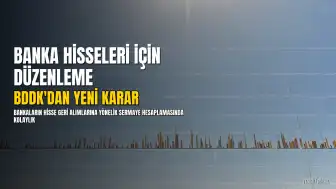 BDDK'dan Banka Hisse Geri Alımlarına İlişkin Yeni Düzenleme