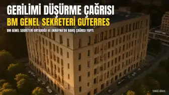 BM Genel Sekreteri Guterres: Ortadoğu ve Ukrayna'da gerilimi düşürmek öncelik olmalı