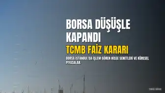 Borsa İstanbul Perşembe Gününü Düşüşle Tamamladı