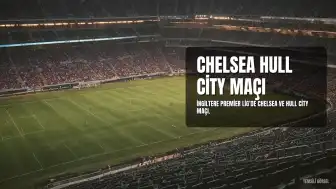 Chelsea ve Hull City, 12 Eylül'de Stamford Bridge'de Karşılaşacak