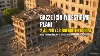 Gazze Barış Kurulu, 2,45 Milyar Dolarlık 6 Aylık İyileştirme Planını Duyuracak