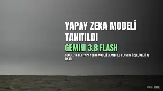 Google, Yeni Yapay Zeka Modeli Gemini 3.8 Flash'ı Tanıttı: Kodlama ve Güvenlik Alanlarında İddialı