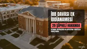 İBB Davasında 29 Şüpheli Hakkında Ek İddianame Hazırlandı