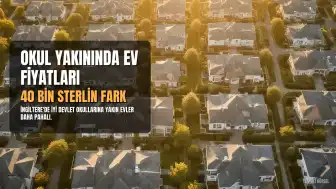İngiltere'de Üst Düzey Devlet Liselerine Yakın Evler Ortalama 40 Bin Sterlin Daha Pahalı