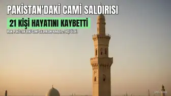 İran, Pakistan'daki Cami Yakını Saldırısını Kınadı: 21 Kişi Hayatını Kaybetti