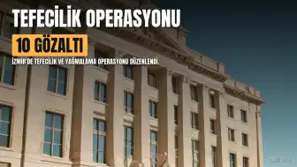 İzmir'de Tefecilik Operasyonu: 10 Şüpheli Gözaltına Alındı