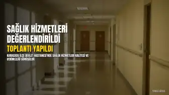 Karacasu Devlet Hastanesi'nde Sağlık Hizmetleri Değerlendirildi