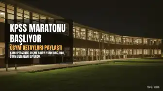 KPSS maratonu yarın başlıyor: ÖSYM'den detaylı açıklamalar