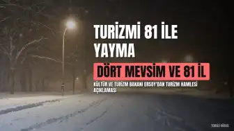 Kültür ve Turizm Bakanı Ersoy: Turizmi 81 ile ve Dört Mevsime Yayacağız